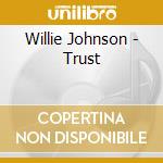 Willie Johnson - Trust cd