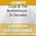 Cous & The Brotherhood - Iii Decades cd