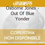 Osborne Jones - Out Of Blue Yonder cd