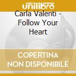 Carla Valenti - Follow Your Heart cd musicale di Carla Valenti