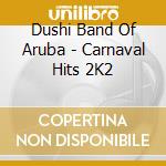 Dushi Band Of Aruba - Carnaval Hits 2K2 cd