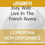 Joey Welz - Live In The French Rivera cd