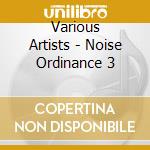 Various Artists - Noise Ordinance 3 cd