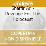 Shaffir Ari - Revenge For The Holocaust cd