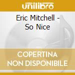 Eric Mitchell - So Nice cd