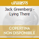 Jack Greenberg - Lying There cd