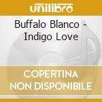 Buffalo Blanco - Indigo Love cd