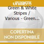 Green & White Stripes / Various - Green & White Stripes / Various cd