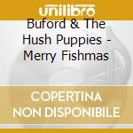 Buford & The Hush Puppies - Merry Fishmas cd