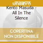 Kento Masuda - All In The Silence cd