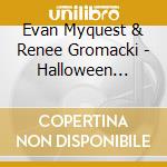 Evan Myquest & Renee Gromacki - Halloween Stories From The Basement cd