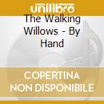 The Walking Willows - By Hand cd