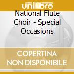 National Flute Choir - Special Occasions cd musicale di National Flute Choir