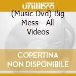 (Music Dvd) Big Mess - All Videos cd