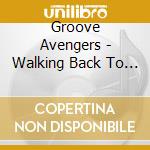 Groove Avengers - Walking Back To Jazziness cd musicale di Groove Avengers