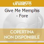 Give Me Memphis - Fore cd