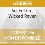 Art Felton - Wicked Raven cd