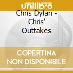 Chris Dylan - Chris' Outtakes cd