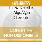 Eli S. Deleffe - AlguÃ©m Diferente cd