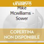 Mike Mcwilliams - Sower cd