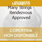 Many Strings - Rendezvous Approved cd musicale di Many Strings