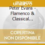 Peter Evans - Flamenco & Classical Guitar Volume I cd musicale di Peter Evans