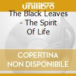 The Black Leaves - The Spirit Of Life cd