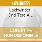 Lakhwinder - Jind Tere A... cd