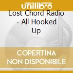 Lost Chord Radio - All Hooked Up cd