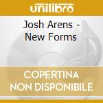 Josh Arens - New Forms cd
