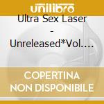 Ultra Sex Laser - Unreleased*Vol. 2 cd