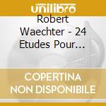 Robert Waechter - 24 Etudes Pour Violon cd musicale di Robert Waechter