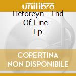 Hetoreyn - End Of Line - Ep cd