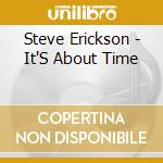 Steve Erickson - It'S About Time cd