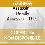 Assassin - Deadly Assassin - The.. cd musicale di Assassin