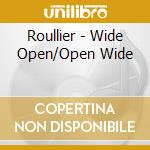 Roullier - Wide Open/Open Wide cd