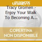 Tracy Gromen - Enjoy Your Walk To Becoming A Non Smoker cd