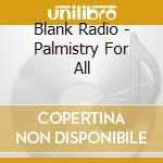 Blank Radio - Palmistry For All cd