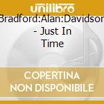 Bradford:Alan:Davidson - Just In Time cd