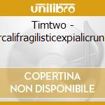 Timtwo - Supercalifragilisticexpialicrunkness cd