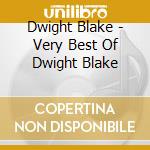 Dwight Blake - Very Best Of Dwight Blake cd