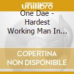 One Dae - Hardest Working Man In Flow Business cd