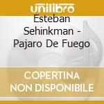 Esteban Sehinkman - Pajaro De Fuego cd