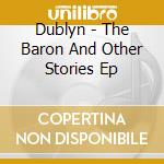 Dublyn - The Baron And Other Stories Ep cd