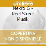 Nekro G - Reel Street Musik cd