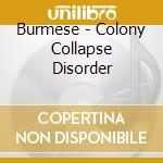Burmese - Colony Collapse Disorder cd