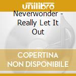 Neverwonder - Really Let It Out cd