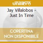 Jay Villalobos - Just In Time cd