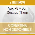Aux.78 - Sun Decays Them cd