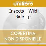 Insects - Wild Ride Ep cd